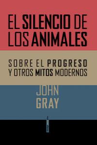 El silencio de los animales, de Gray, John | portada del libro