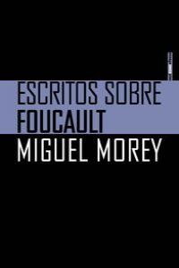 Escritos sobre Foucault, de Morey, Miguel | portada del libro