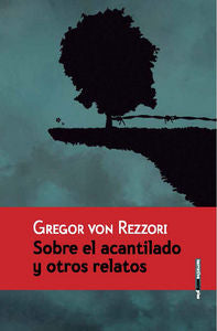 Sobre el acantilado y otros relatos, de von Rezzori, Gregor | portada del libro