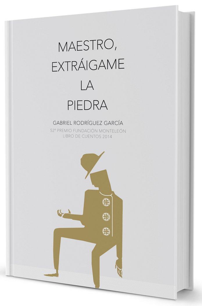MAESTRO, EXTRÁIGAME LA PIEDRA, de RODRÍGUEZ GARCÍA, GABRIEL | portada del libro