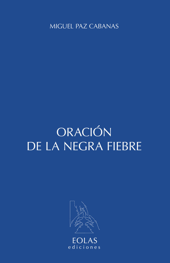 ORACIÓN DE LA NEGRA FIEBRE, de PAZ CABANAS, MIGUEL | portada del libro