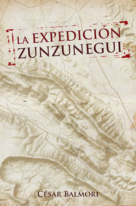 LA EXPEDICION ZUNZUNEGUI, de BALMORI, CESAR | portada del libro