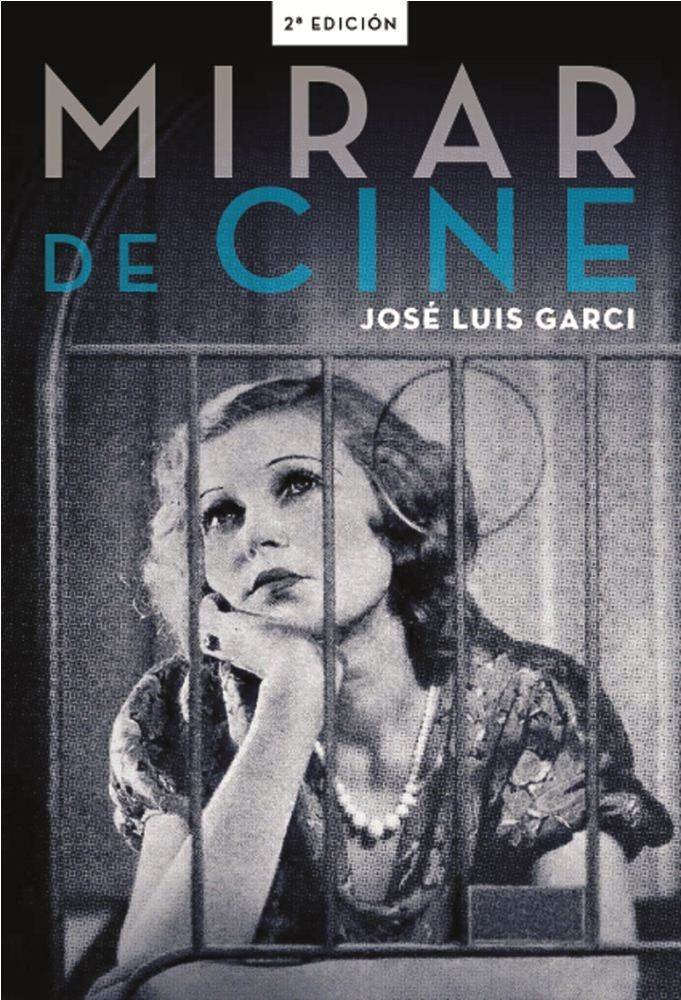 MIRAR DE CINE, de GARCI, JOSE LUIS | portada del libro