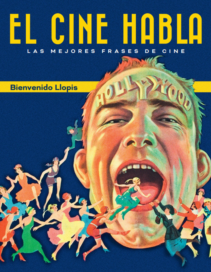 EL CINE HABLA. LAS MEJORES FRASES DE CINE, de LLOPIS TRILLO, BIENVENIDO | portada del libro