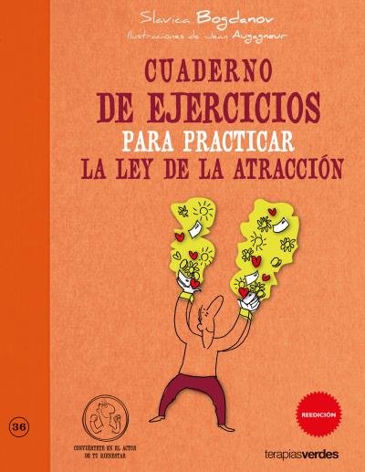 Cuaderno de ejercicios para practicar la ley de la atracción, de BOGDANOV, SLAVICA | portada del libro