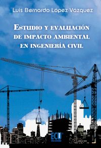 Estudio y evaluación de impacto ambiental en Ingeniería Civil, de López Vázquez, Luis B. | portada del libro