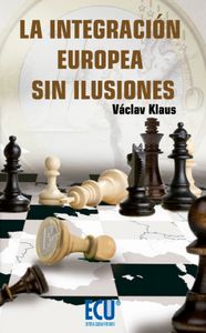 La integración europea sin ilusiones, de Klaus, Václav | portada del libro