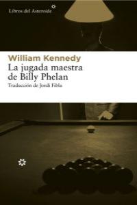 La jugada maestra de Billy Phelan, de Kennedy, William | portada del libro