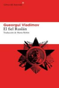 El fiel Ruslán, de Vladímov, Gueorgui | portada del libro