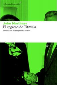 El regreso de Titmuss, de Mortimer, John | portada del libro