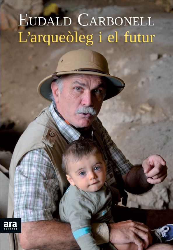 L'arqueòleg i el futur, de Carbonell i Roura, Eudald | portada del libro