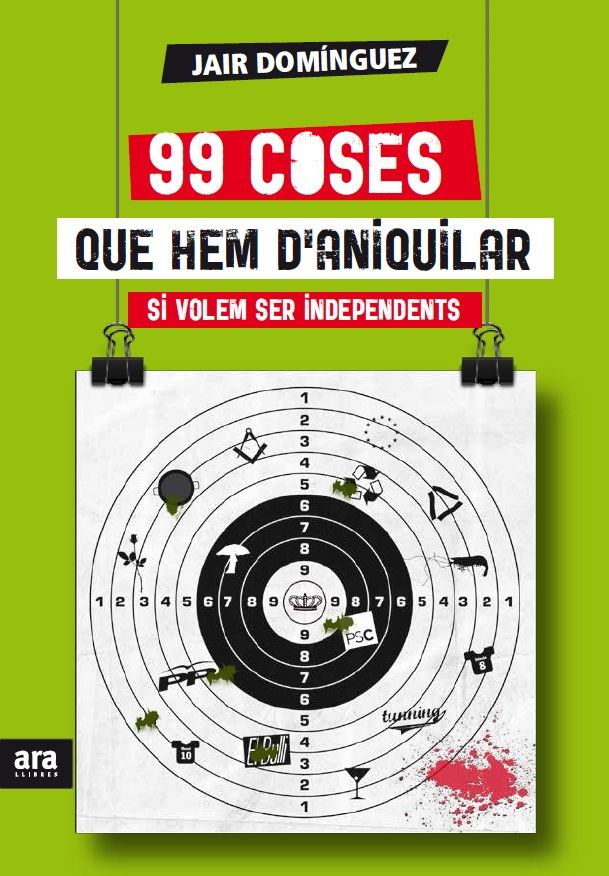 99 coses que hem d'aniquilar si volem ser independents, de Domínguez Torregrossa, Jair | portada del libro