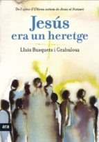 Jesús era un heretge, de Lluis Busquets i Grabulosa | portada del libro