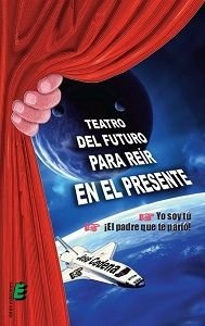 Teatro del futuro para reír en el presente, de Cedena Sánchez-Cabezudo, José | portada del libro