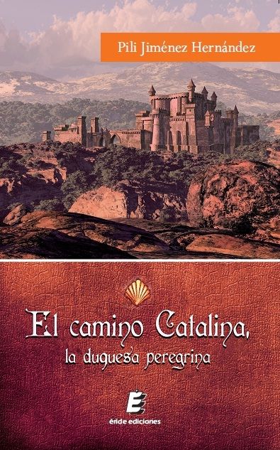 El camino Catalina, la duquesa peregrina, de JIMENEZ HERNANDEZ, PILI | portada del libro