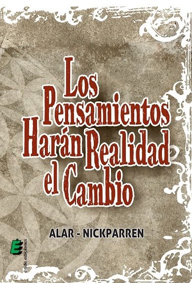 Los pensamientos harán realidad el cambio, de ALAR-NICKPARREN | portada del libro