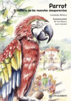 Parrot. El misterio de las mascotas desaparecidas, de LOURDES MUELA BROUARD | portada del libro