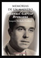 Manuel García Broncano. Memorias de un maestro, de JOAQUIN MELLADO ESTEBAN | portada del libro