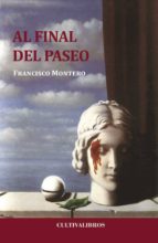 Al final del paseo, de FRANCISCO MONTERO GAYO | portada del libro