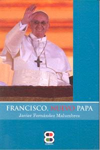 Francisco, nuevo Papa, de Fernández Malumbres, Javier | portada del libro