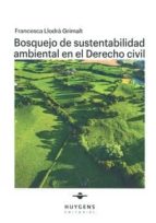 Bosquejo de sustentabilidad ambiental en el Derecho civil, de FRANCESCA LLODRA GRIMALT | portada del libro