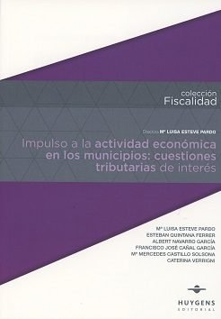 Impulso a la actividad económica en los municipios: cuestiones tributarias de interés, de Esteve Pardo | portada del libro
