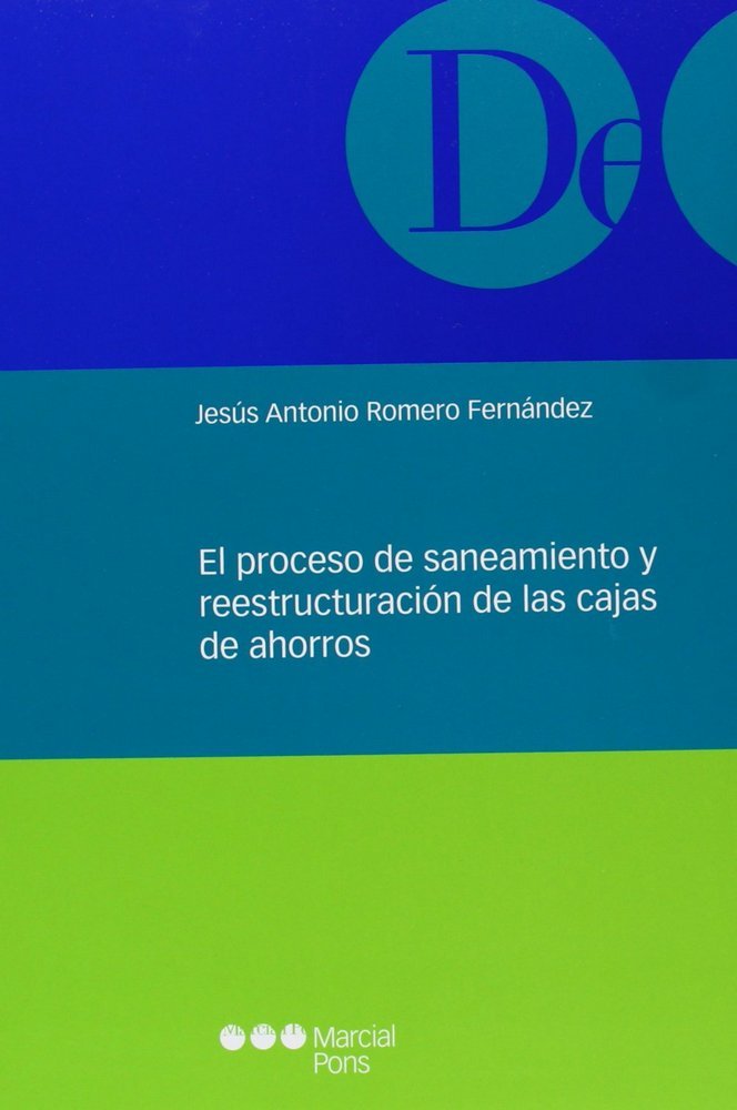El proceso de saneamiento y reestructuración de las cajas de ahorro, de Romero Fernández, Jesús Antonio | portada del libro