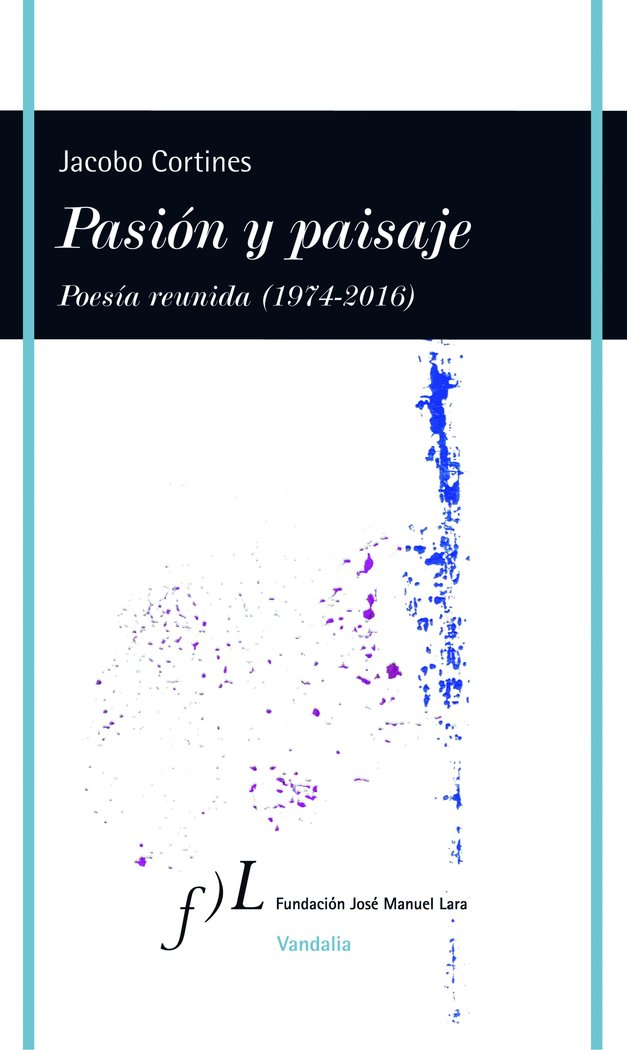 Pasión y paisaje (Poesía reunida, 1974-2016), de Cortines, Jacobo | portada del libro