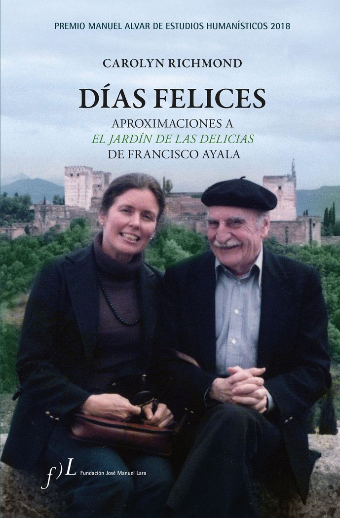 Días felices. Aproximaciones a 'El jardín de las delicias' de Francisco Ayala, de Richmond, Carolyn | portada del libro
