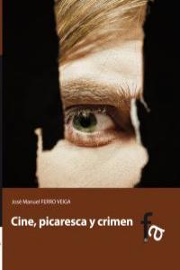 Cine, picaresca y crimen, de JOSé MANUEL FERRO VEIGA | portada del libro