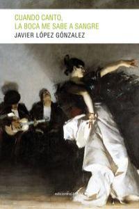 Cuando canto, la boca me sabe a sangre, de López González, Javier | portada del libro