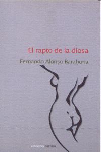 El rapto de la diosa, de Alonso Barahona, Fernando | portada del libro