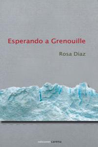 Esperando a Grenouille, de Díaz Martínez, Rosa | portada del libro