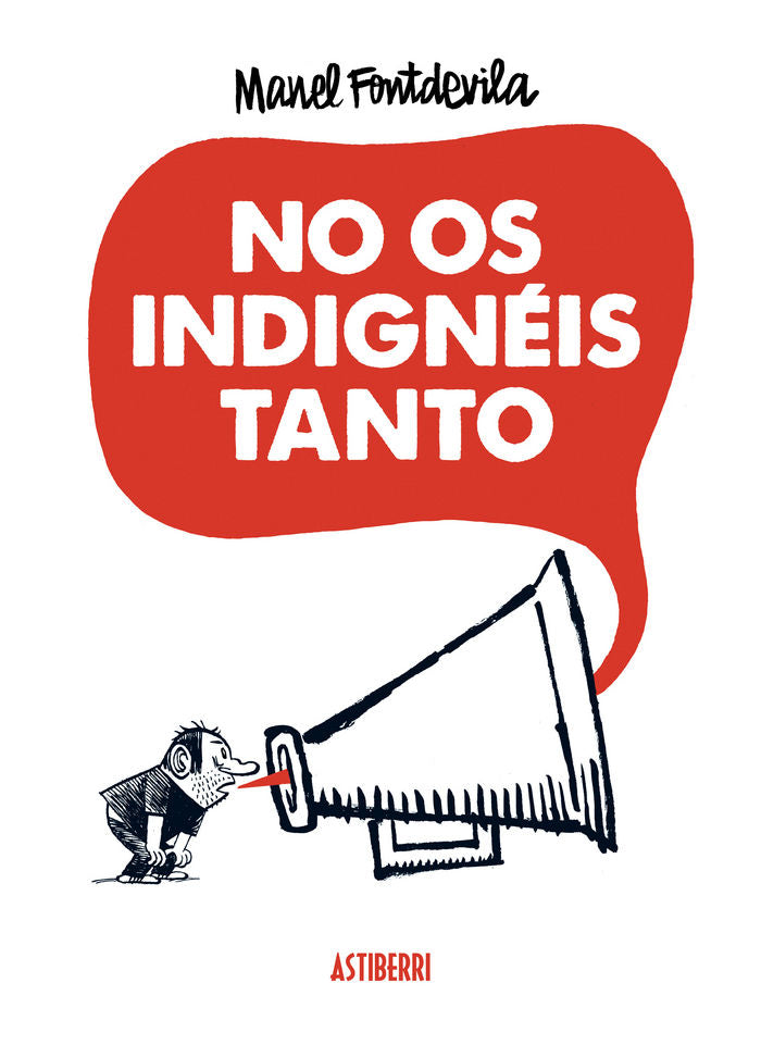 No os indignéis tanto, de Fontdevila, Manel | portada del libro