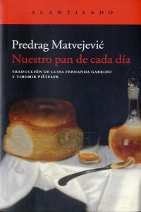 Nuestro pan de cada día, de Matvejevic, Predrag | portada del libro