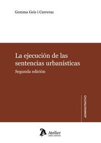 La ejecución de las sentencias urbanísticas. 2ª edición, de Geis i Carreras, Gemma | portada del libro