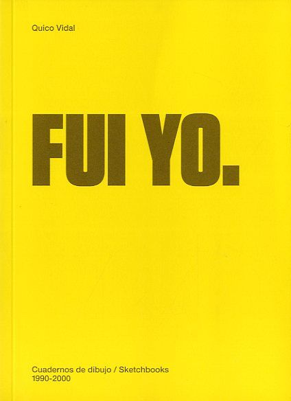 Fui yo, de Vidal, Quico | portada del libro