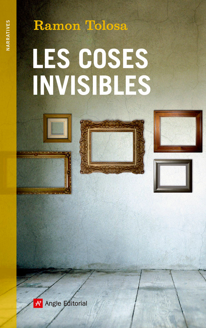 (CAT).65.COSES INVISIBLES, LES.(NARRATIVES), de TOLOSA, RAMON | portada del libro