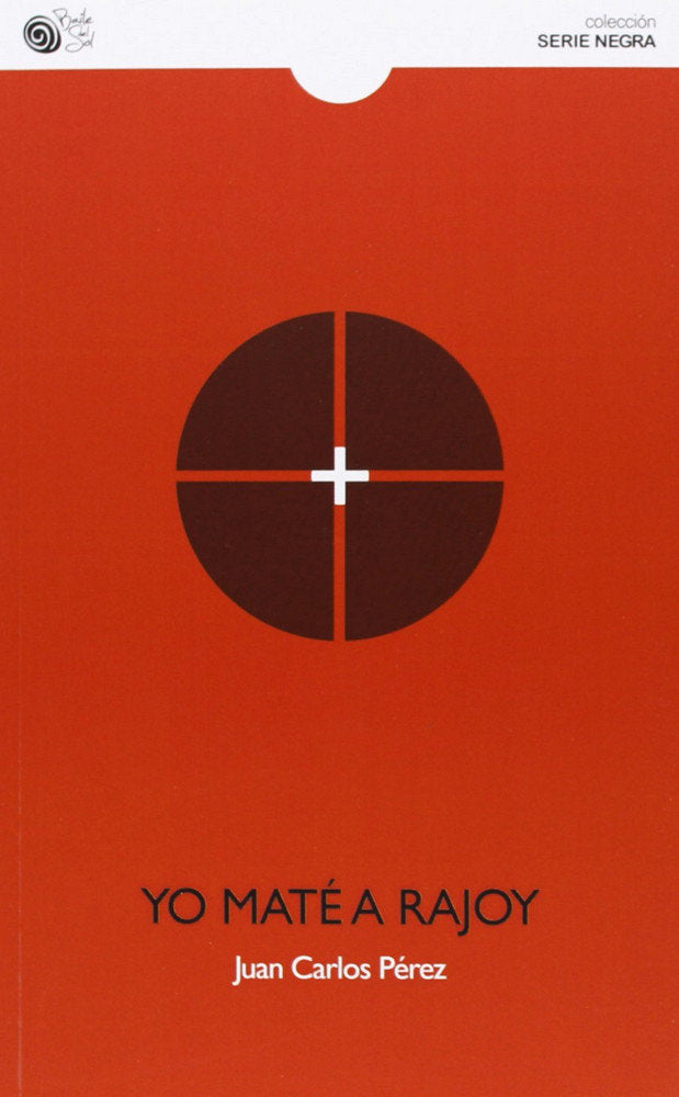 YO MATE A RAJOY, de PEREZ, JUAN CARLOS | portada del libro
