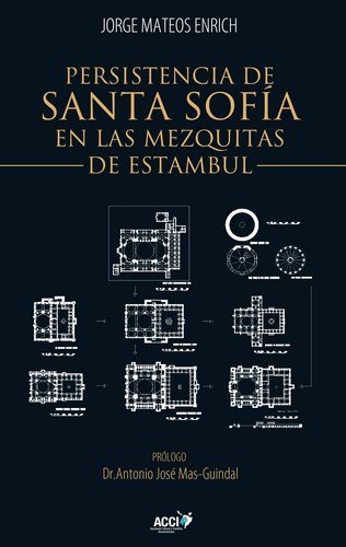 Persistencia de Santa Sofía en las mezquitas otomanas de Estambul, de Mateos Enrich, Jorge | portada del libro