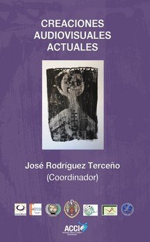 Creaciones audiovisuales actuales, de RODRIGUEZ TERCEÑO, JOSE | portada del libro
