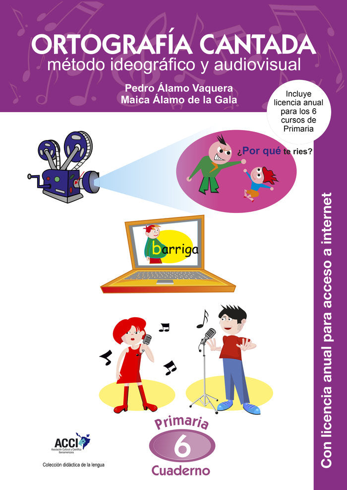 Cuaderno de Ortografía Cantada: 6º de primaria. Método ideográfico y audiovisual (enseñanza basada e, de Álamo Vaquera, Pedro