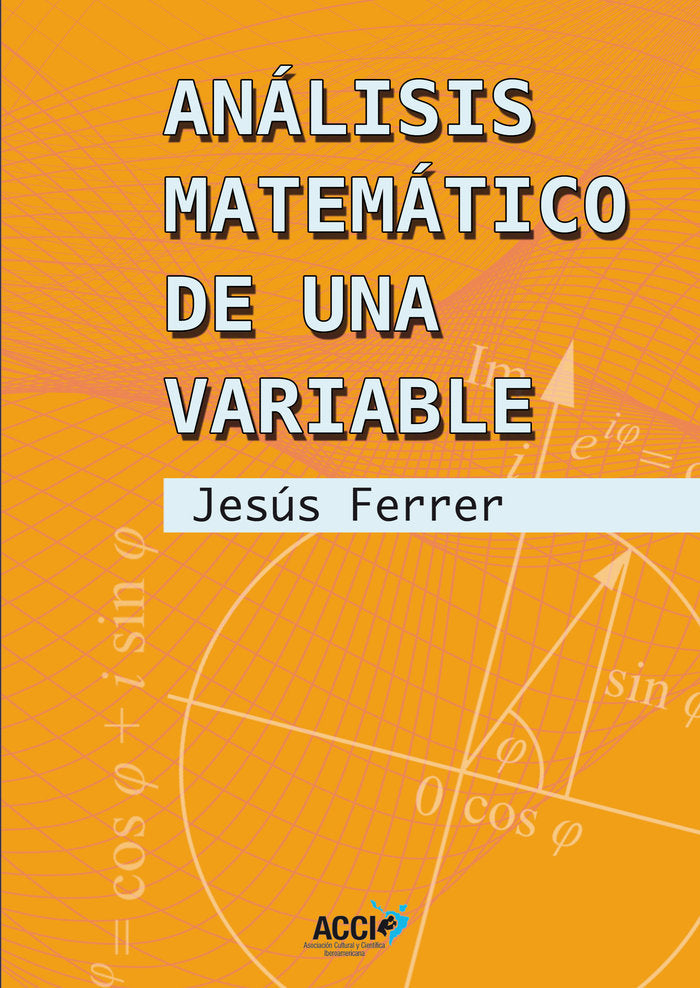 ANALISIS MATEMATICO DE UNA VARIABLE, de FERRER LLOPIS, JESUS | portada del libro