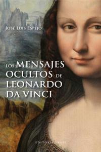 Los mensajes ocultos de Leonardo Da Vinci, de Espejo, José Luis | portada del libro