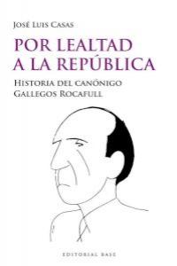 Por lealtad a la República, de Casas Sánchez, José Luis | portada del libro
