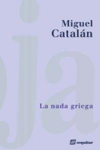 La nada griega, de MIGUEL CATALáN | portada del libro