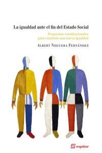 La igualdad ante el fin del estado social, de NOGUERA FERNáNDEZ, ALBERT | portada del libro