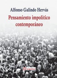 Pensamiento impolítico contemporáneo, de Galindo Hervás, Alfonso | portada del libro