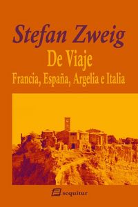 De viaje II- Francia, España, Argelia e Italia, de Zweig, Stefan | portada del libro