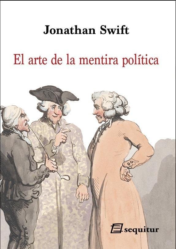 EL ARTE DE LA MENTIRA POLíTICA, de SWIFT, JONATHAN | portada del libro